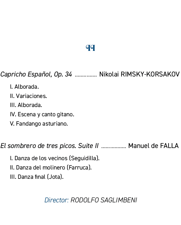 II Capricho Espa ol, Op. 34 Nikolai RIMSKY KORSAKOV I. Alborada. II. Variaciones. III. Alborada. IV. Escena y canto g...