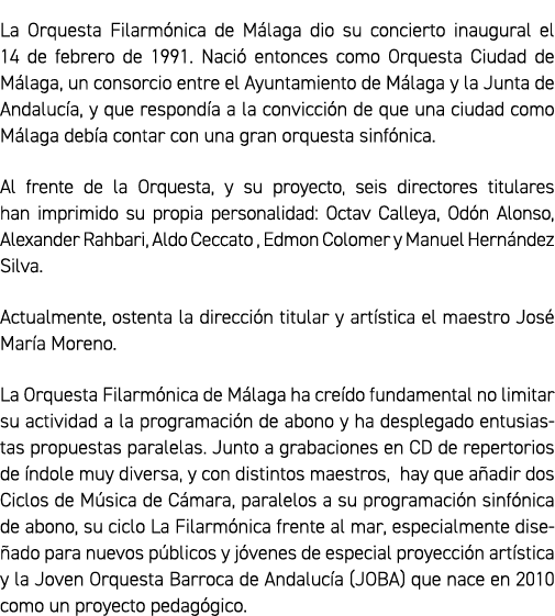 La Orquesta Filarm nica de M laga dio su concierto inaugural el 14 de febrero de 1991. Naci entonces como Orquesta C...