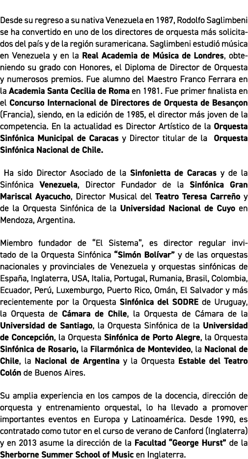 Desde su regreso a su nativa Venezuela en 1987, Rodolfo Saglimbeni se ha convertido en uno de los directores de orque...